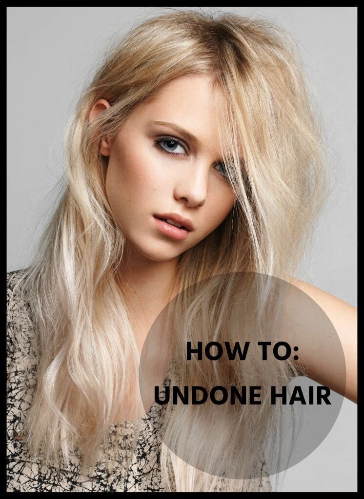 Undone Hair: Get the Look