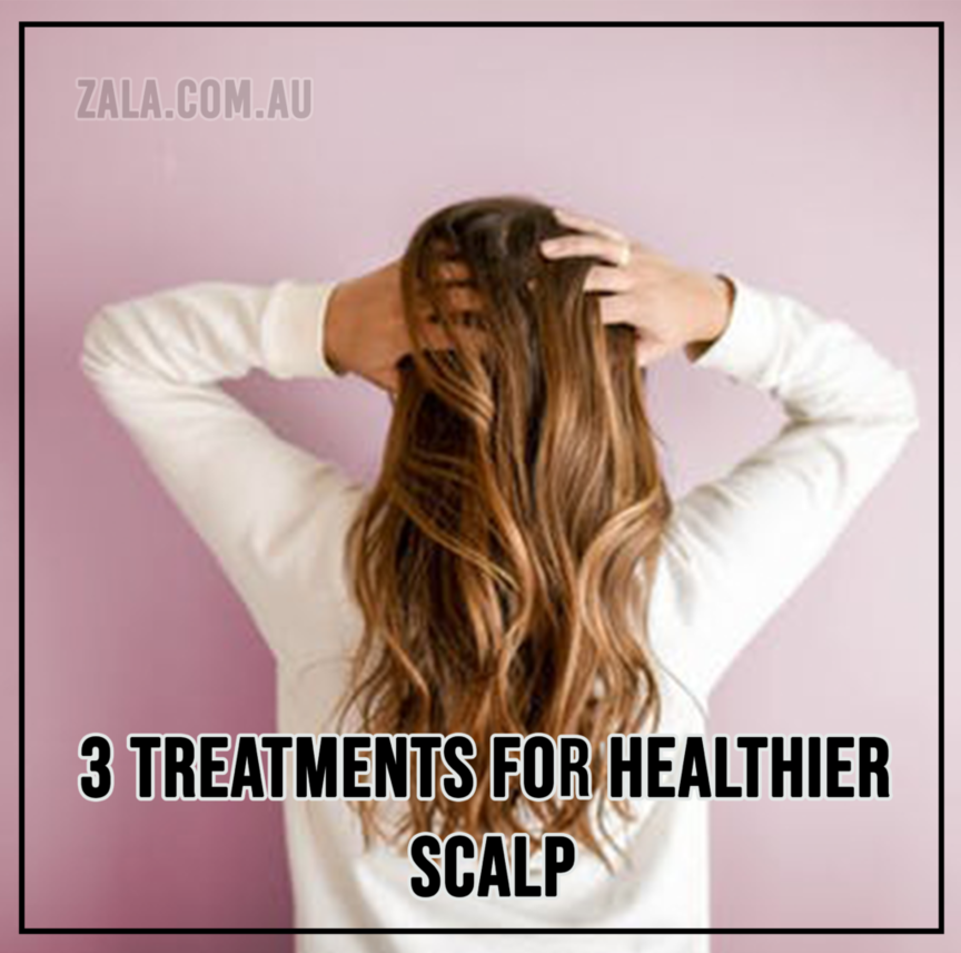 ZALA 3 Treatments For Healthier Scalp